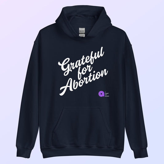 Grateful for Abortion hoodie!